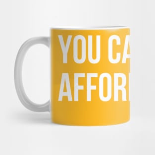 You Can't Afford Me - iPhone 12 Mug